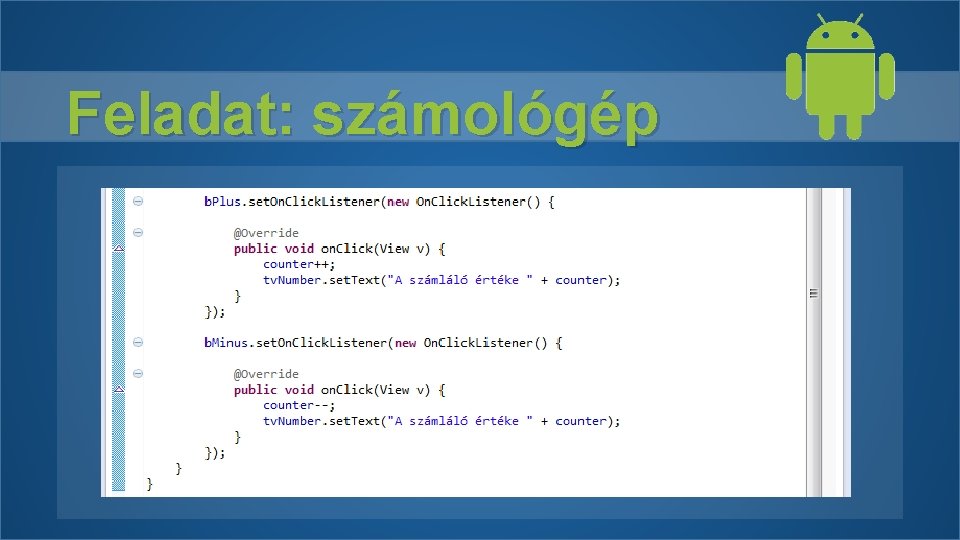 Feladat: számológép Feladat: számológép