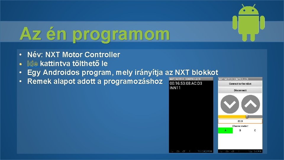 Az én programom • Név: NXT Motor Controller Ide kattintva tölthető le • Egy Az én programom • Név: NXT Motor Controller Ide kattintva tölthető le • Egy