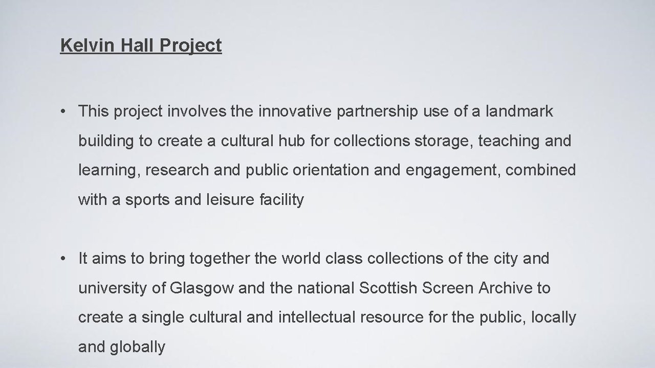 Kelvin Hall Project • This project involves the innovative partnership use of a landmark