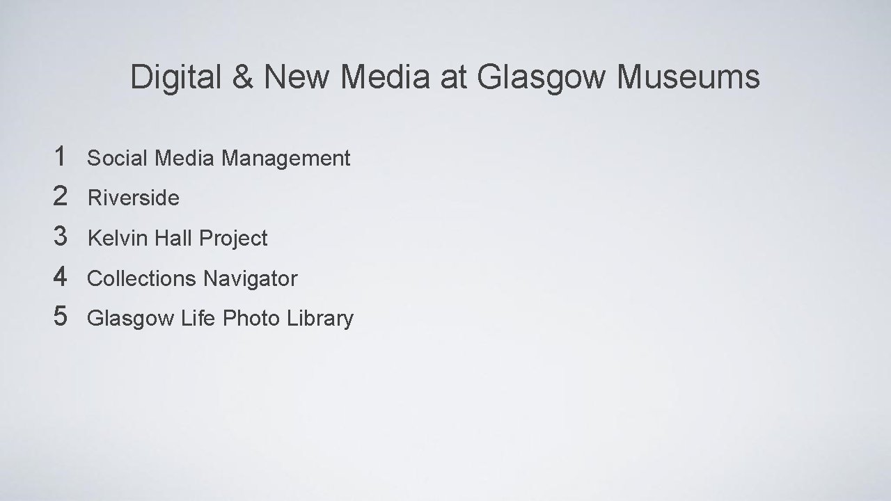 Digital & New Media at Glasgow Museums 1 2 3 4 5 Social Media