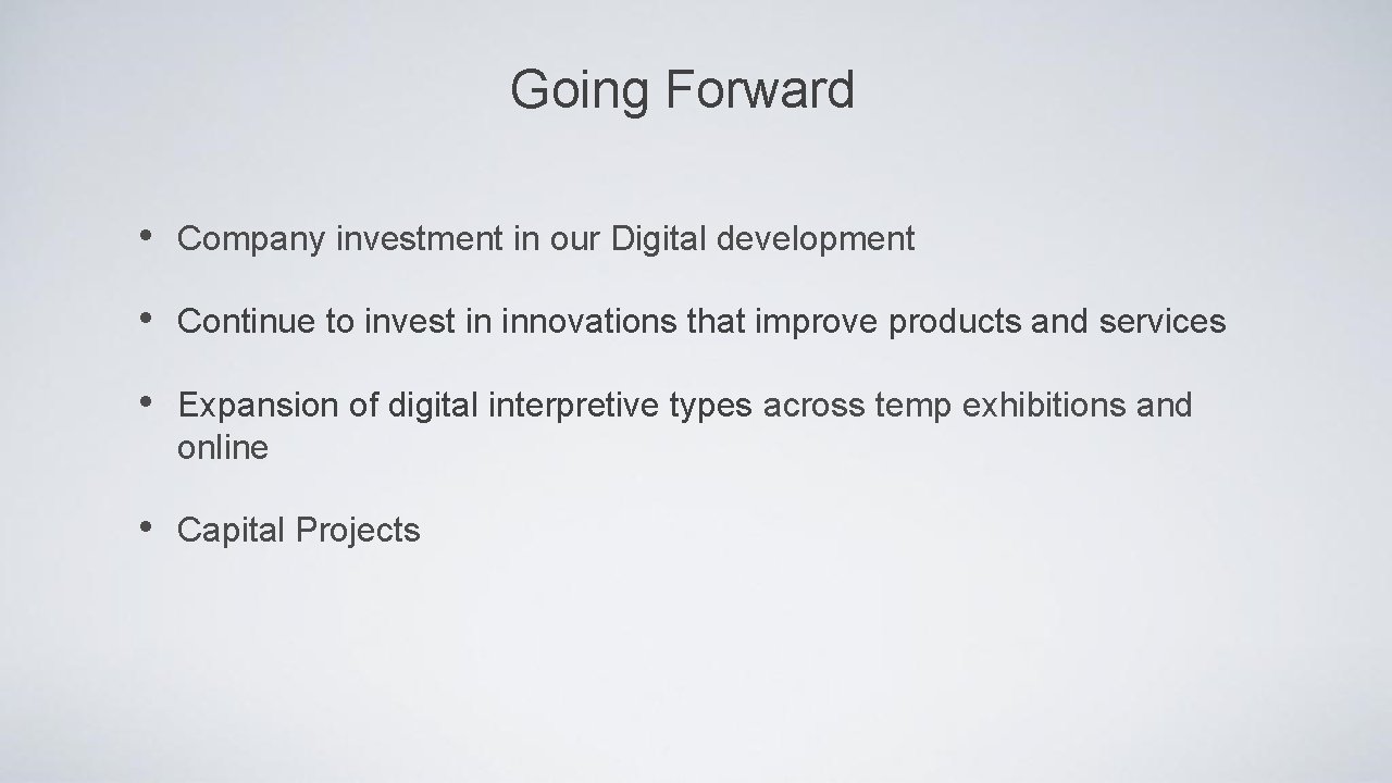 Going Forward • Company investment in our Digital development • Continue to invest in