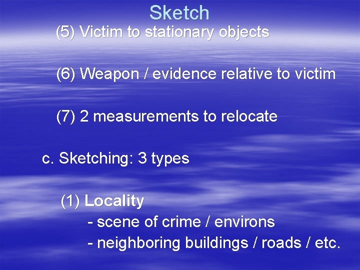 Sketch (5) Victim to stationary objects (6) Weapon / evidence relative to victim (7)