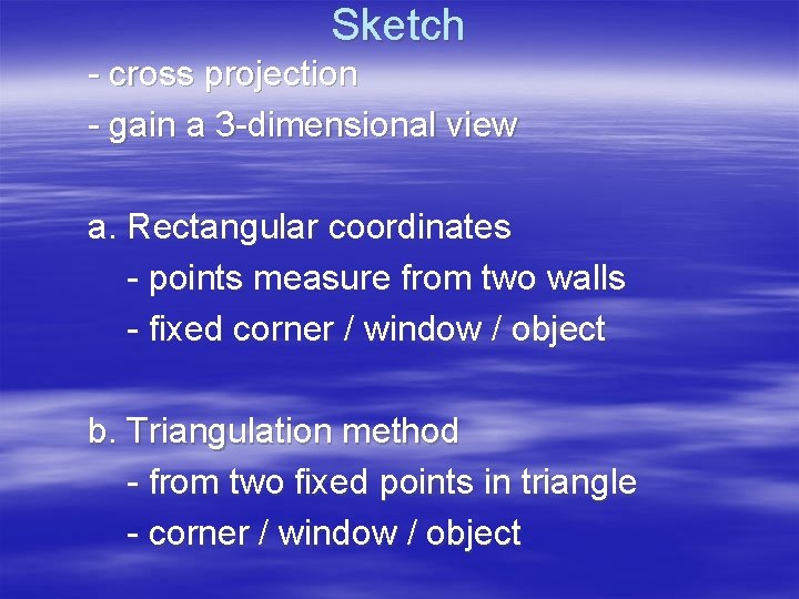 Sketch - cross projection - gain a 3 -dimensional view a. Rectangular coordinates -