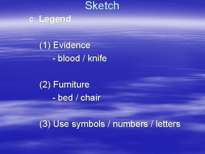 Sketch c. Legend (1) Evidence - blood / knife (2) Furniture - bed /