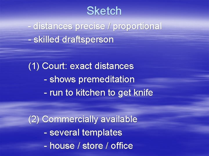Sketch - distances precise / proportional - skilled draftsperson (1) Court: exact distances -