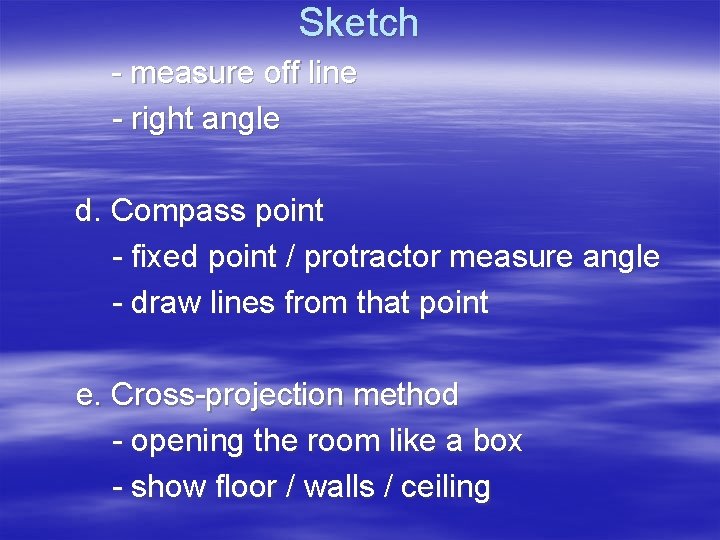 Sketch - measure off line - right angle d. Compass point - fixed point