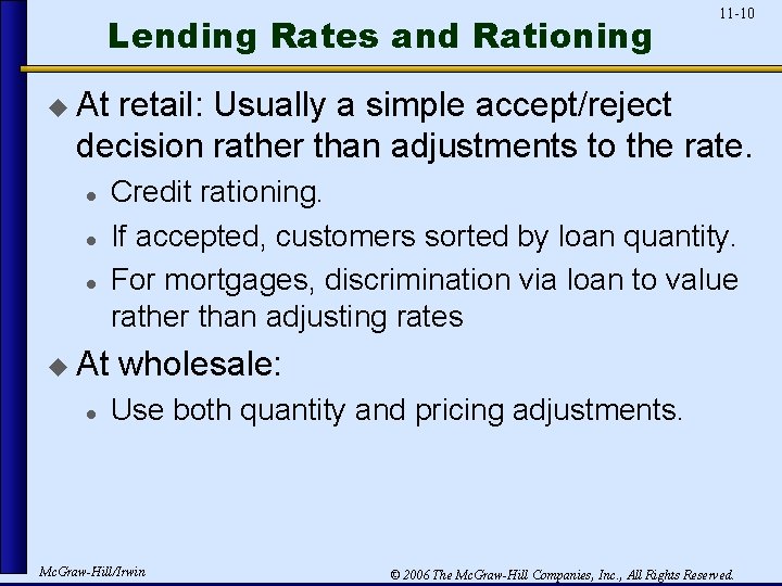 Lending Rates and Rationing 11 -10 u At retail: Usually a simple accept/reject decision