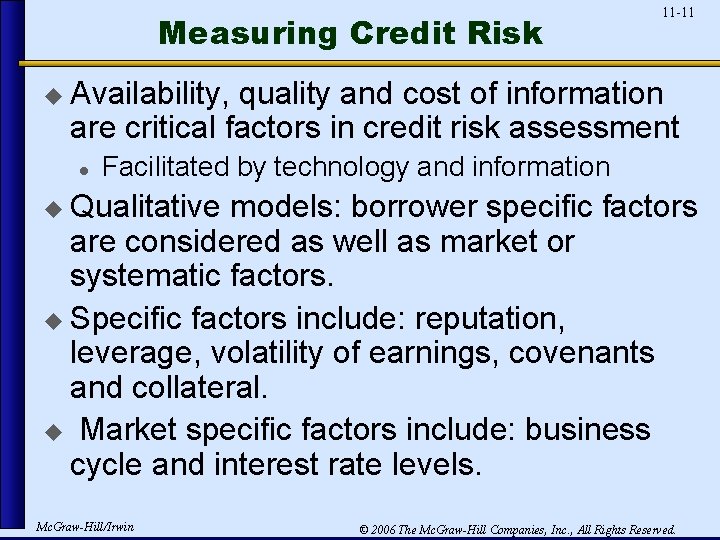 Measuring Credit Risk 11 -11 u Availability, quality and cost of information are critical