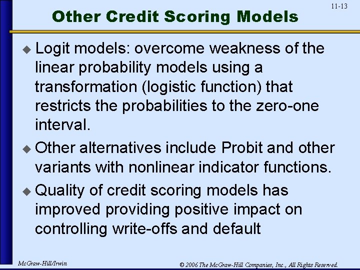 Other Credit Scoring Models 11 -13 u Logit models: overcome weakness of the linear