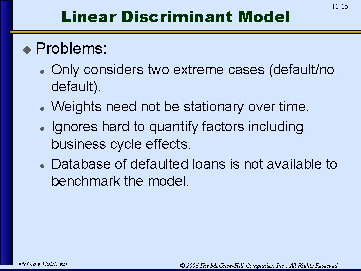 Linear Discriminant Model 11 -15 u Problems: l l Only considers two extreme cases