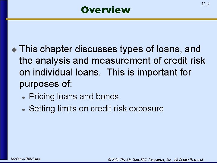 Overview 11 -2 u This chapter discusses types of loans, and the analysis and