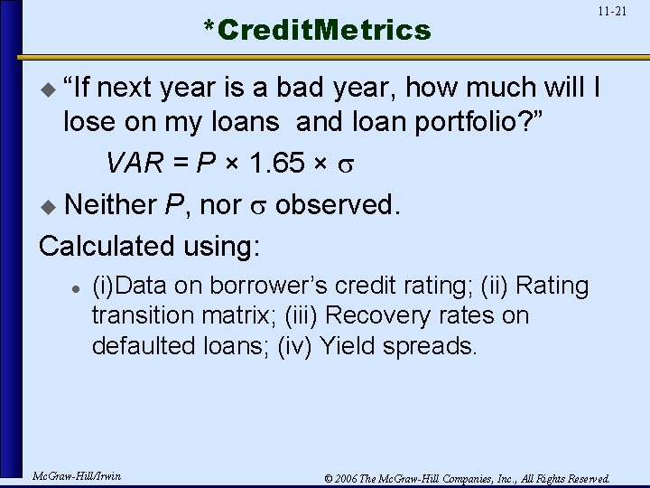 *Credit. Metrics 11 -21 u “If next year is a bad year, how much