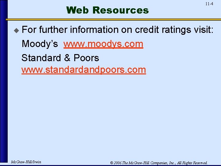 Web Resources 11 -4 u For further information on credit ratings visit: Moody’s www.