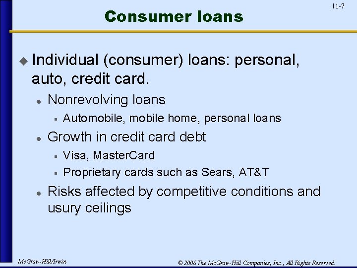 Consumer loans 11 -7 u Individual (consumer) loans: personal, auto, credit card. l Nonrevolving