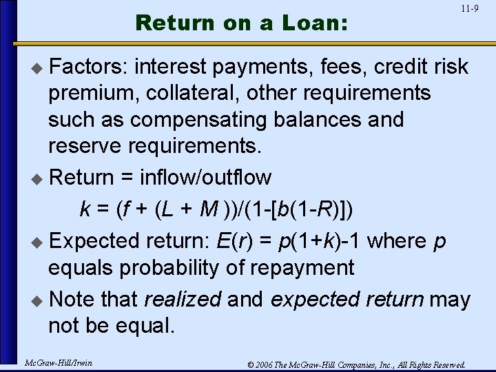 Return on a Loan: 11 -9 u Factors: interest payments, fees, credit risk premium,