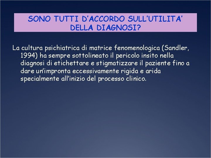 SONO TUTTI D’ACCORDO SULL’UTILITA’ DELLA DIAGNOSI? La cultura psichiatrica di matrice fenomenologica (Sandler, 1994)