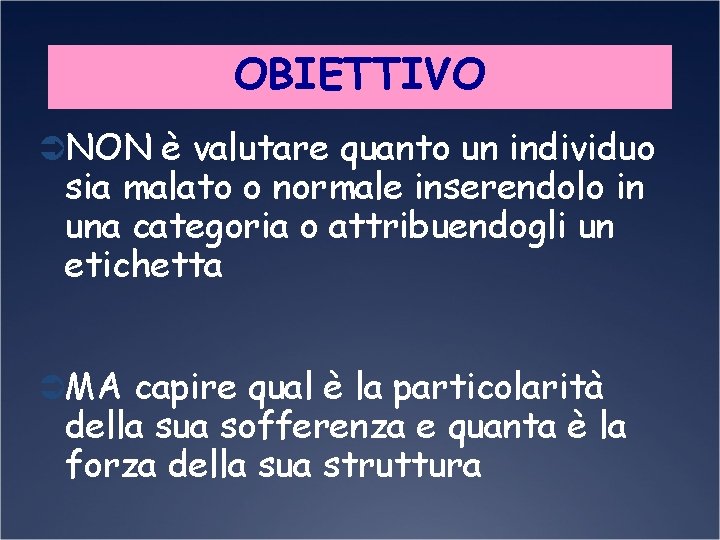 OBIETTIVO ÜNON è valutare quanto un individuo sia malato o normale inserendolo in una