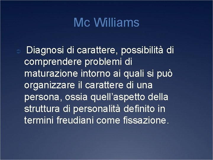 Mc Williams Ü Diagnosi di carattere, possibilità di comprendere problemi di maturazione intorno ai