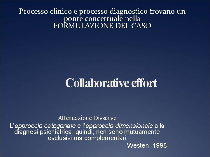 Processo clinico e processo diagnostico trovano un ponte concettuale nella FORMULAZIONE DEL CASO Collaborative