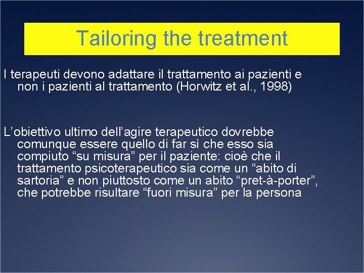 Tailoring the treatment I terapeuti devono adattare il trattamento ai pazienti e non i