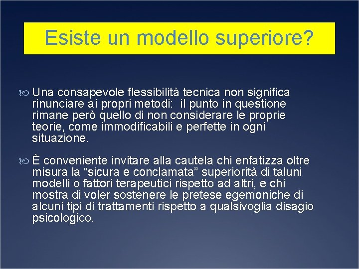 Esiste un modello superiore? Una consapevole flessibilità tecnica non significa rinunciare ai propri metodi: