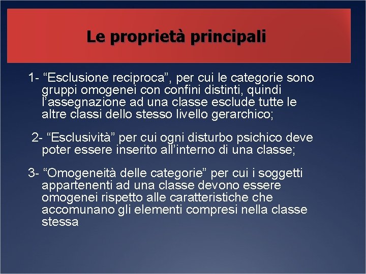 Le proprietà principali 1 - “Esclusione reciproca”, per cui le categorie sono gruppi omogenei