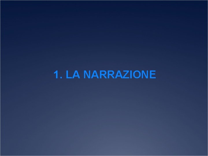 1. LA NARRAZIONE 