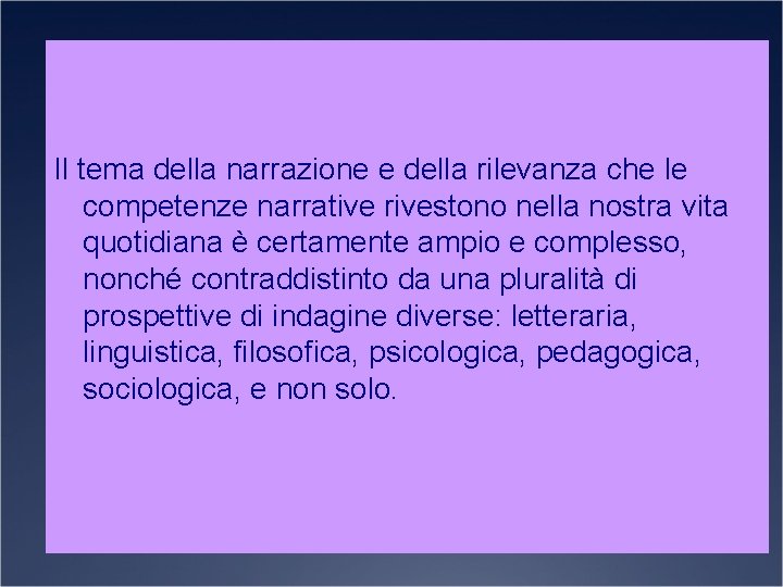 Il tema della narrazione e della rilevanza che le competenze narrative rivestono nella nostra