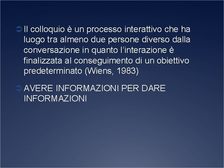 Ü Il colloquio è un processo interattivo che ha luogo tra almeno due persone