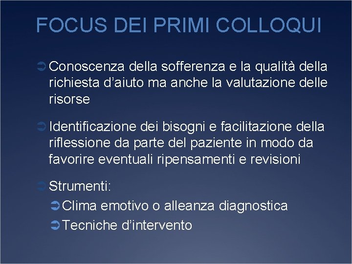 FOCUS DEI PRIMI COLLOQUI Ü Conoscenza della sofferenza e la qualità della richiesta d’aiuto
