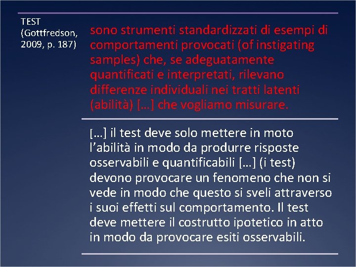 TEST (Gottfredson, 2009, p. 187) sono strumenti standardizzati di esempi di comportamenti provocati (of