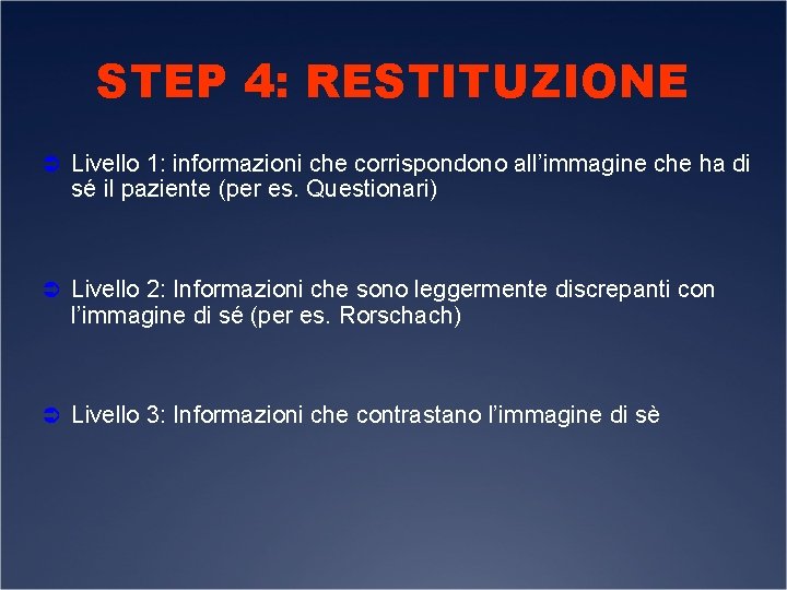 STEP 4: RESTITUZIONE Ü Livello 1: informazioni che corrispondono all’immagine che ha di sé