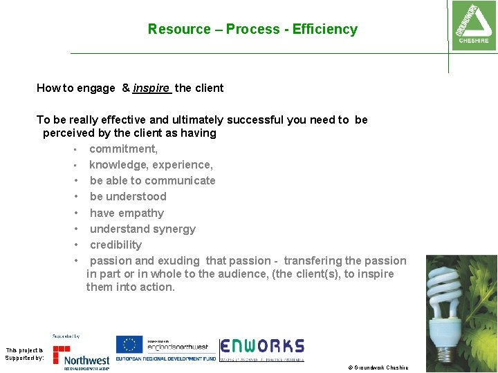 Resource – Process - Efficiency How to engage & inspire the client To be