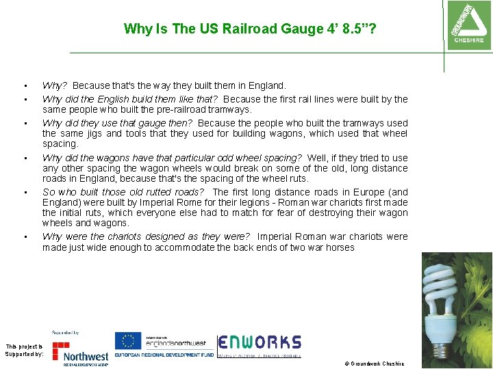 Why Is The US Railroad Gauge 4’ 8. 5”? • • • Why? Because Why Is The US Railroad Gauge 4’ 8. 5”? • • • Why? Because