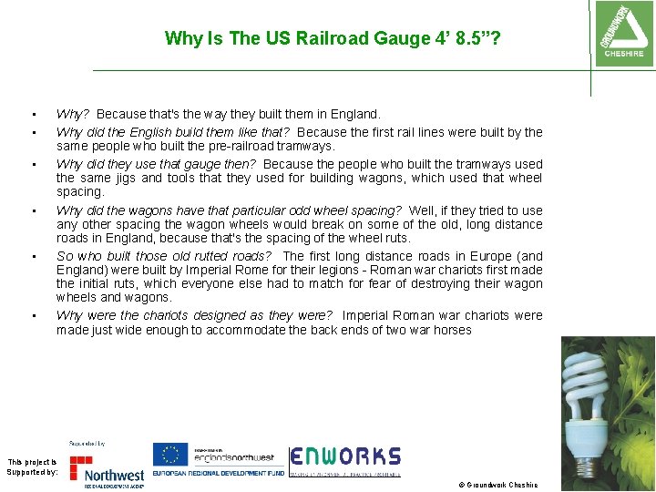 Why Is The US Railroad Gauge 4’ 8. 5”? • • • Why? Because