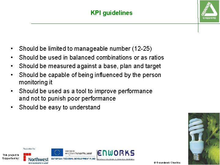 KPI guidelines • • Should be limited to manageable number (12 -25) Should be