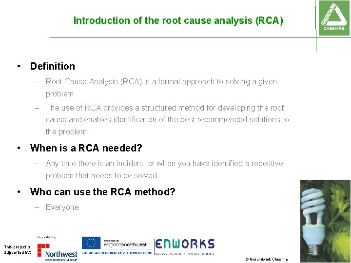 Introduction of the root cause analysis (RCA) • Definition – Root Cause Analysis (RCA) Introduction of the root cause analysis (RCA) • Definition – Root Cause Analysis (RCA)