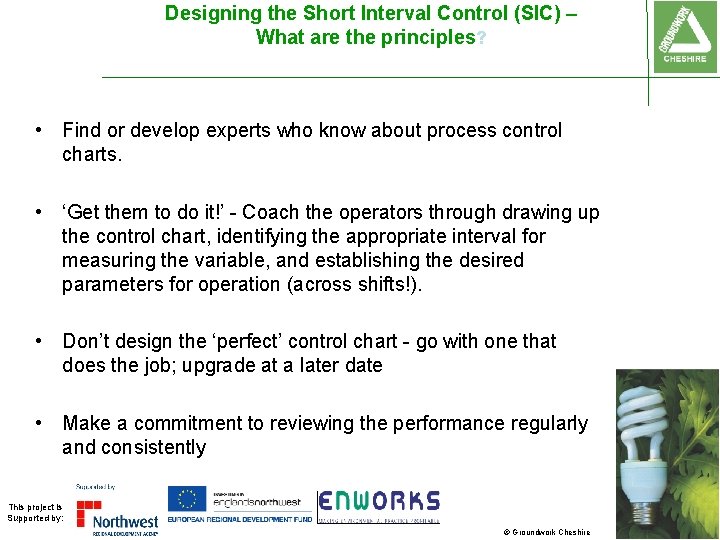 Designing the Short Interval Control (SIC) – What are the principles? • Find or