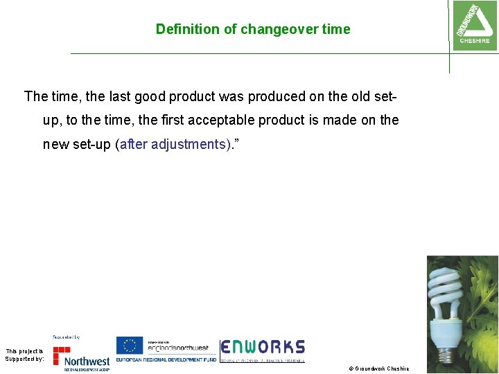 Definition of changeover time The time, the last good product was produced on the