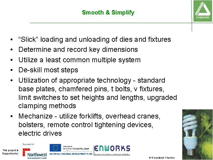 Smooth & Simplify • • • “Slick” loading and unloading of dies and fixtures Smooth & Simplify • • • “Slick” loading and unloading of dies and fixtures