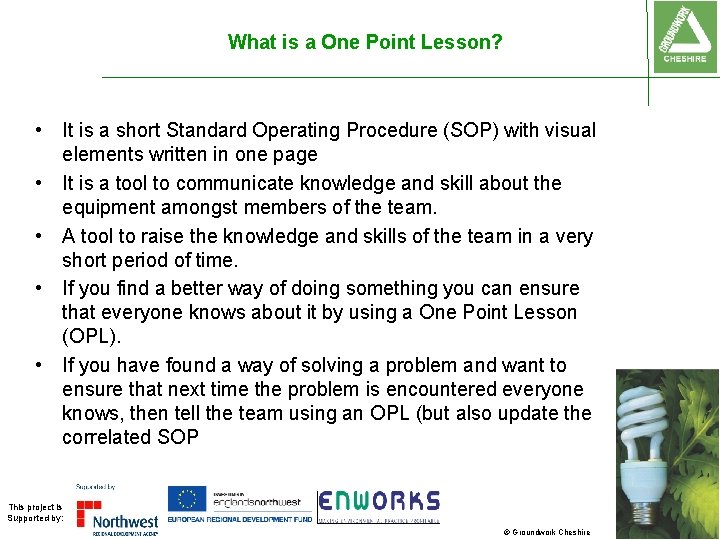 What is a One Point Lesson? • It is a short Standard Operating Procedure What is a One Point Lesson? • It is a short Standard Operating Procedure