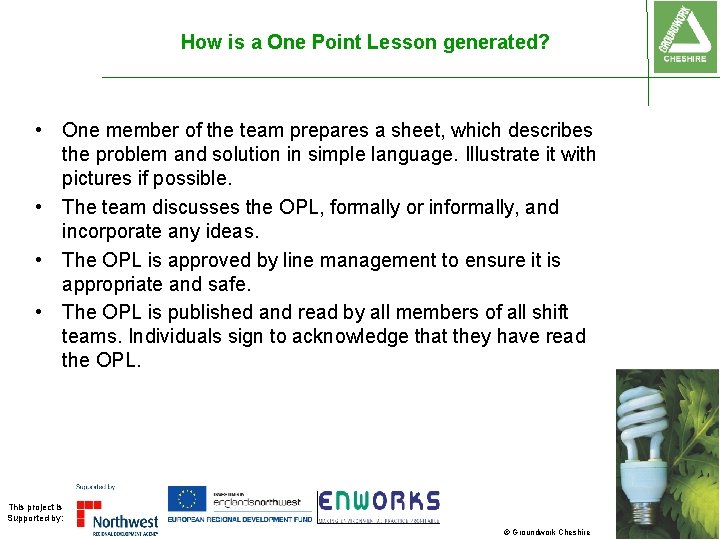 How is a One Point Lesson generated? • One member of the team prepares How is a One Point Lesson generated? • One member of the team prepares