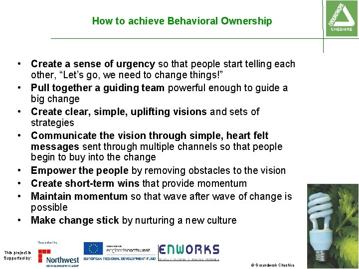 How to achieve Behavioral Ownership • Create a sense of urgency so that people How to achieve Behavioral Ownership • Create a sense of urgency so that people