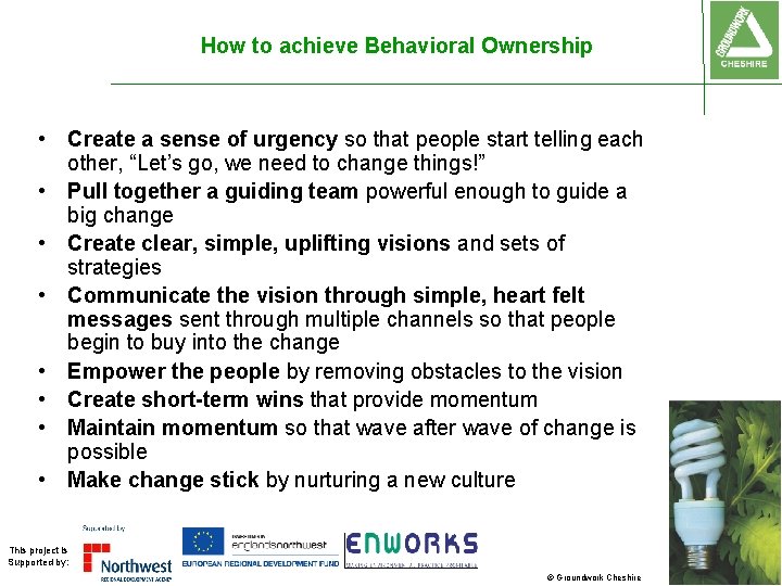 How to achieve Behavioral Ownership • Create a sense of urgency so that people