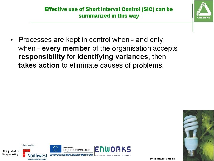 Effective use of Short Interval Control (SIC) can be summarized in this way •