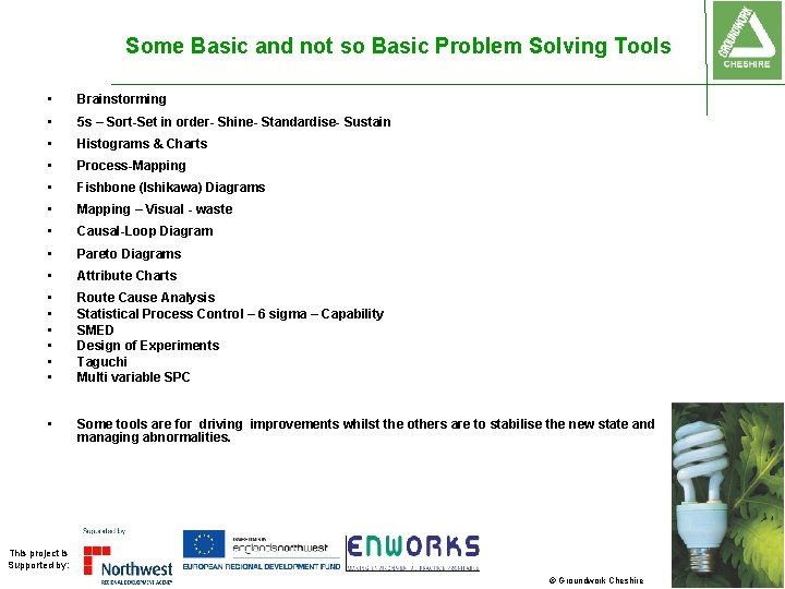 Some Basic and not so Basic Problem Solving Tools • Brainstorming • 5 s