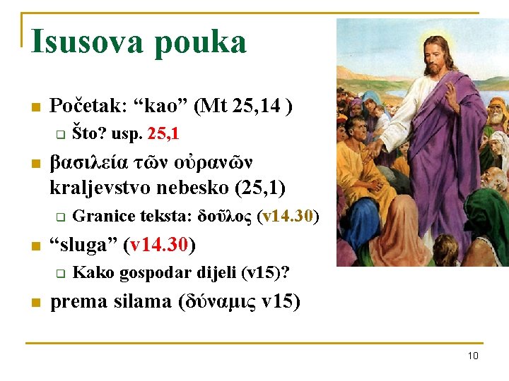 Isusova pouka n Početak: “kao” (Mt 25, 14 ) q n βασιλεία τῶν οὐρανῶν