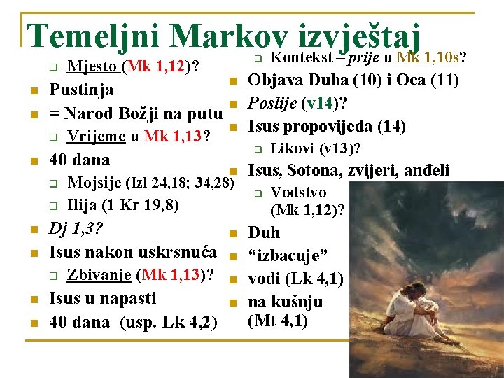Temeljni Markov izvještaj Kontekst – prije u Mk 1, 10 s? q n n