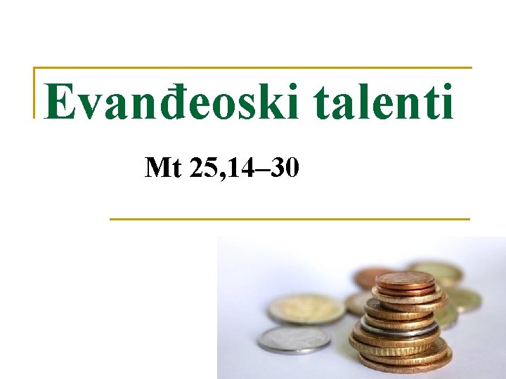 Evanđeoski talenti Mt 25, 14– 30 