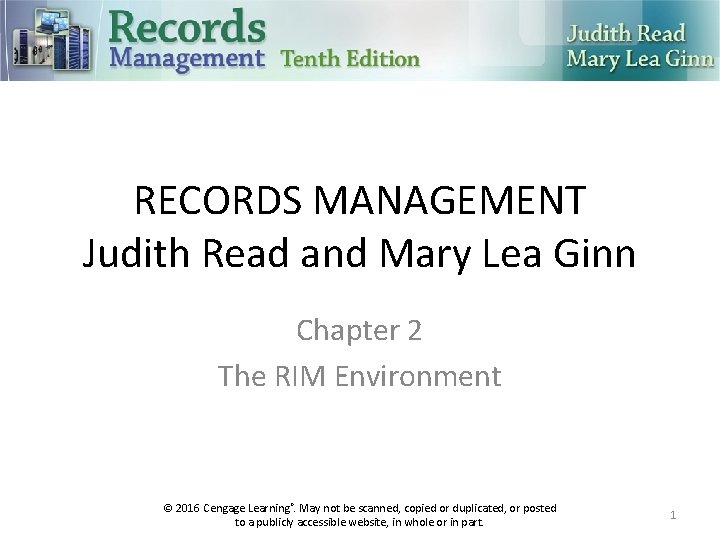 RECORDS MANAGEMENT Judith Read and Mary Lea Ginn Chapter 2 The RIM Environment ©